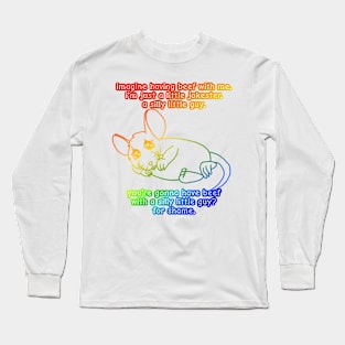 You're Gonna Have Beef With A Silly Little Guy? (Rainbow Version) Long Sleeve T-Shirt